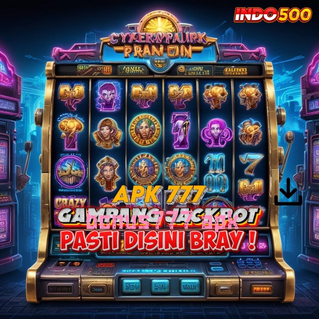 BONUS777 APK ↦ Game Android Terbaik Unduhan Versi Scatter Cepat