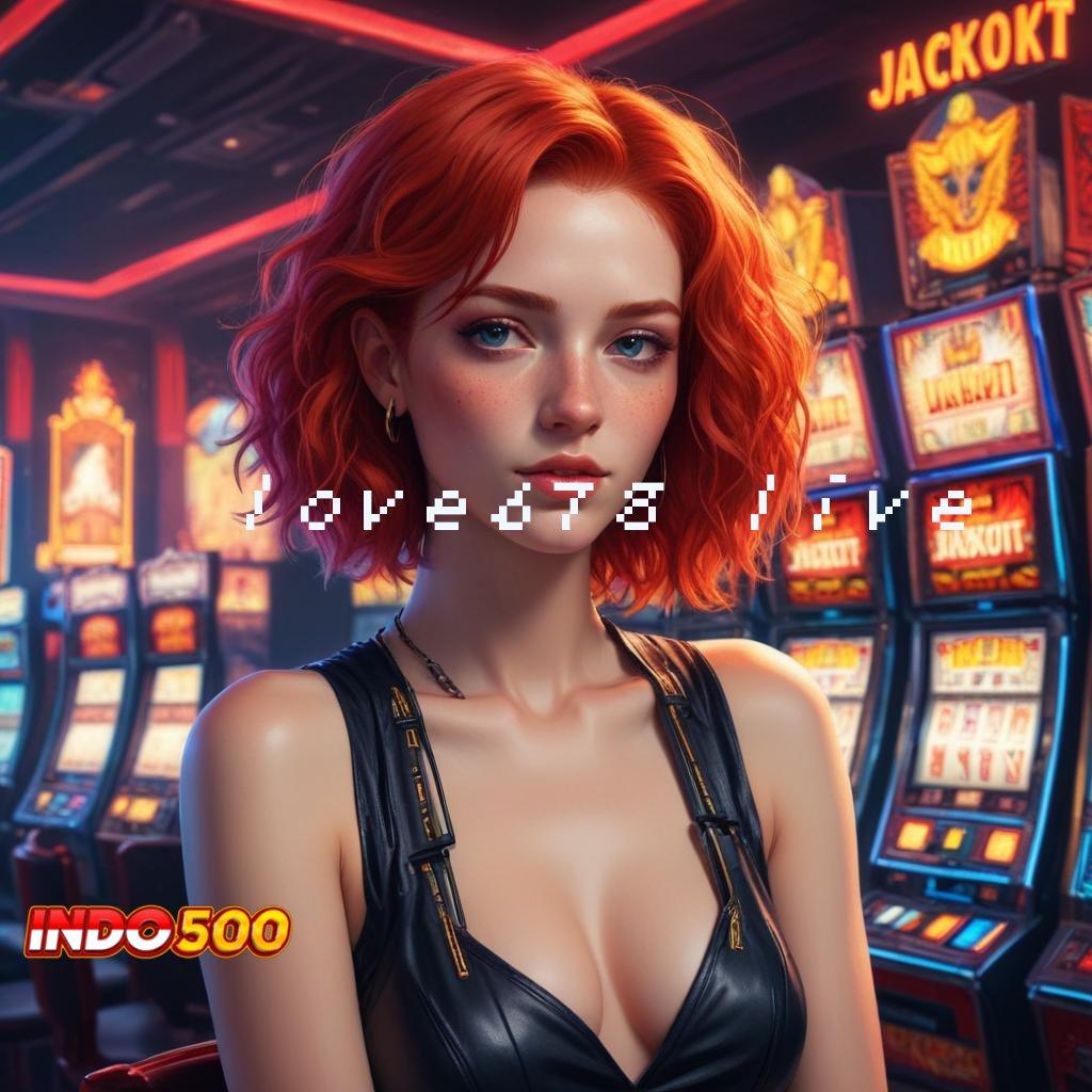 LOVE678 LIVE → Mesin Slot Dengan Pola Baru