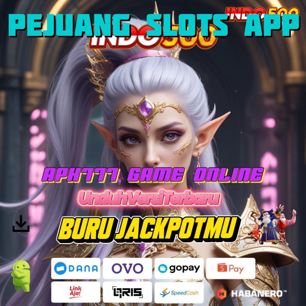 PEJUANG SLOTS APP # pautan terhubung pijakan versi kait informasi temp