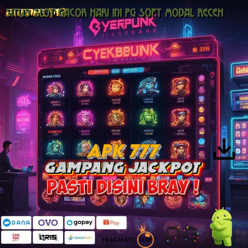 SITUS SLOT GACOR HARI INI PG SOFT MODAL RECEH | Zona Game Paling Komplit Untung Tanpa Batas