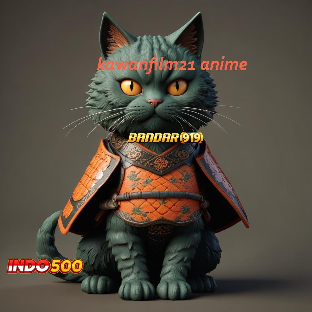 KAWANFILM21 ANIME ⇏ fitur baru duit melimpah!