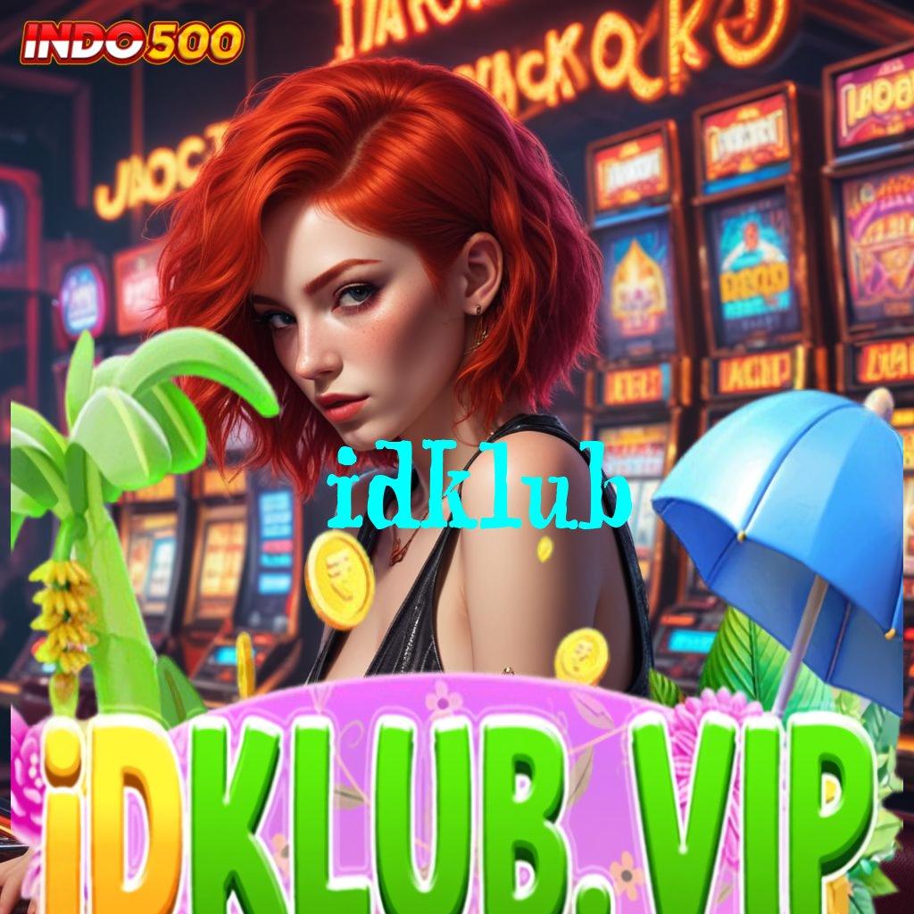 IDKLUB APK 👉 Auto Maxwin Dengan Mesin Modern