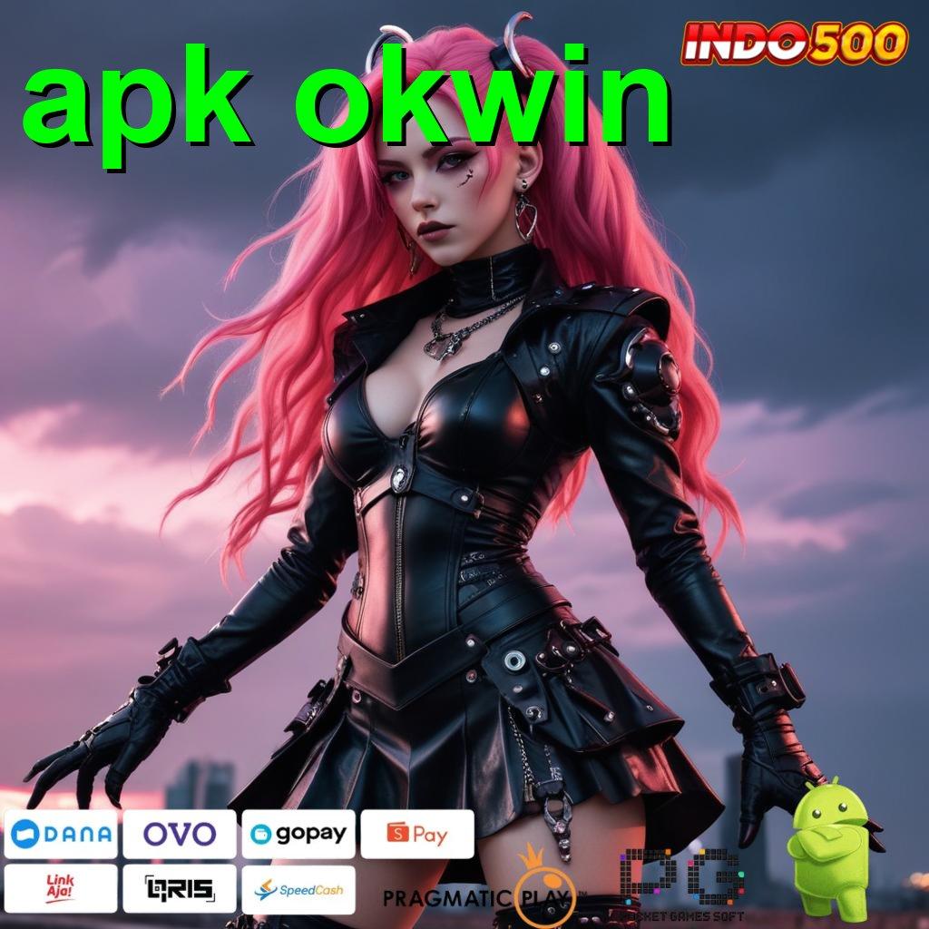 APK OKWIN RTP Terkini Spin Langsung Untung Maksimal