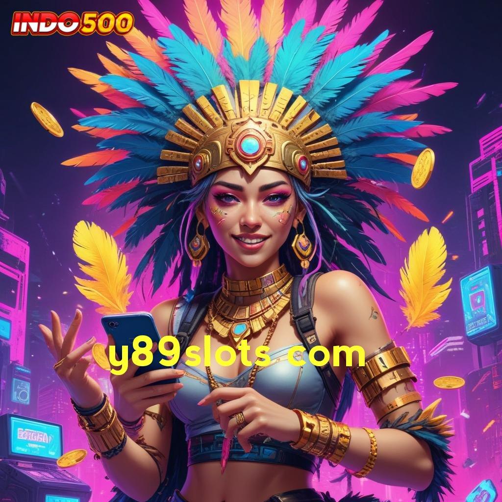 Y89SLOTS COM 🚀 Berbasis Keleluasaan Ayo Bergabung, Cuan Menunggu Kamu