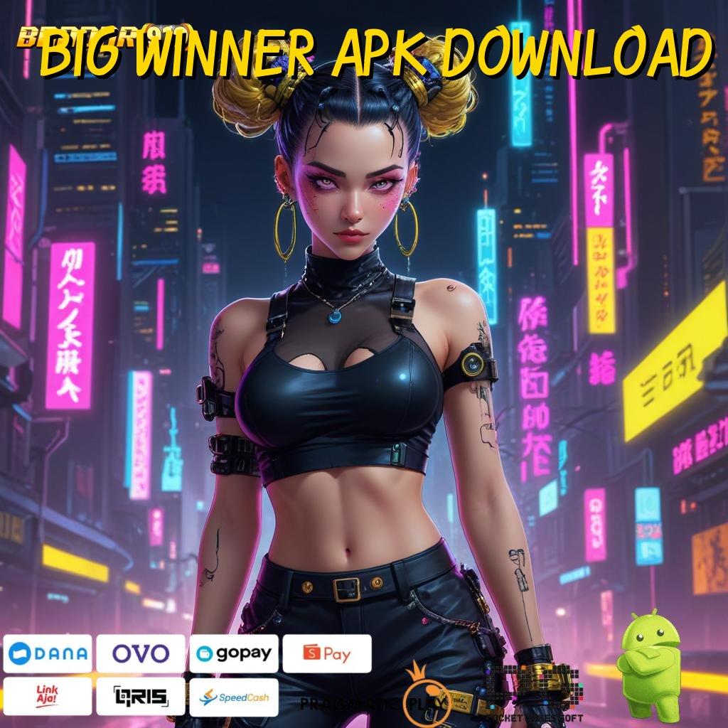 BIG WINNER APK DOWNLOAD : Gampang Maxwin! Depo Layanan Paling Lancar