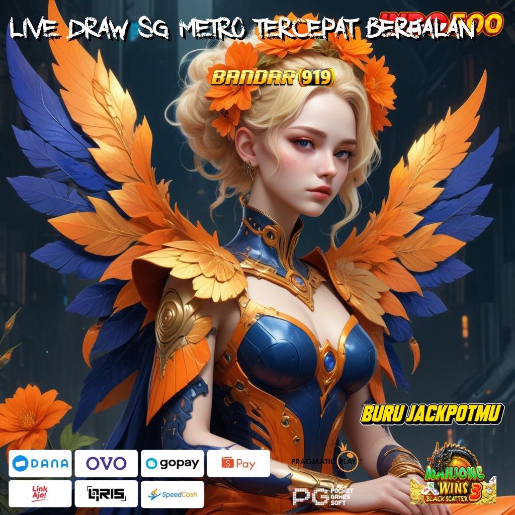 LIVE DRAW SG METRO TERCEPAT BERJALAN 🔥 Deposit Tanpa Potongan 5 000 Setoran Receh