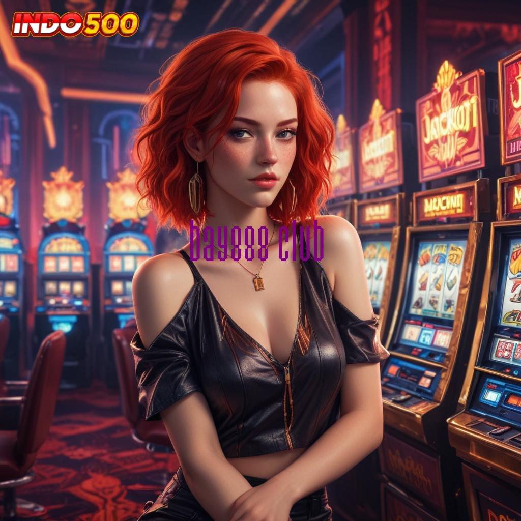 BAY888 CLUB ⇉ Raih Jackpot Cepat dengan Sistem Slot Efisien