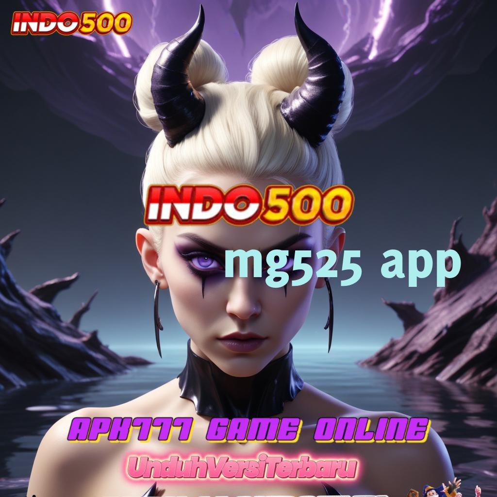 MG525 APP 🎮 Spin Auto Pada Mesin Dengan Pengembangan Stabil