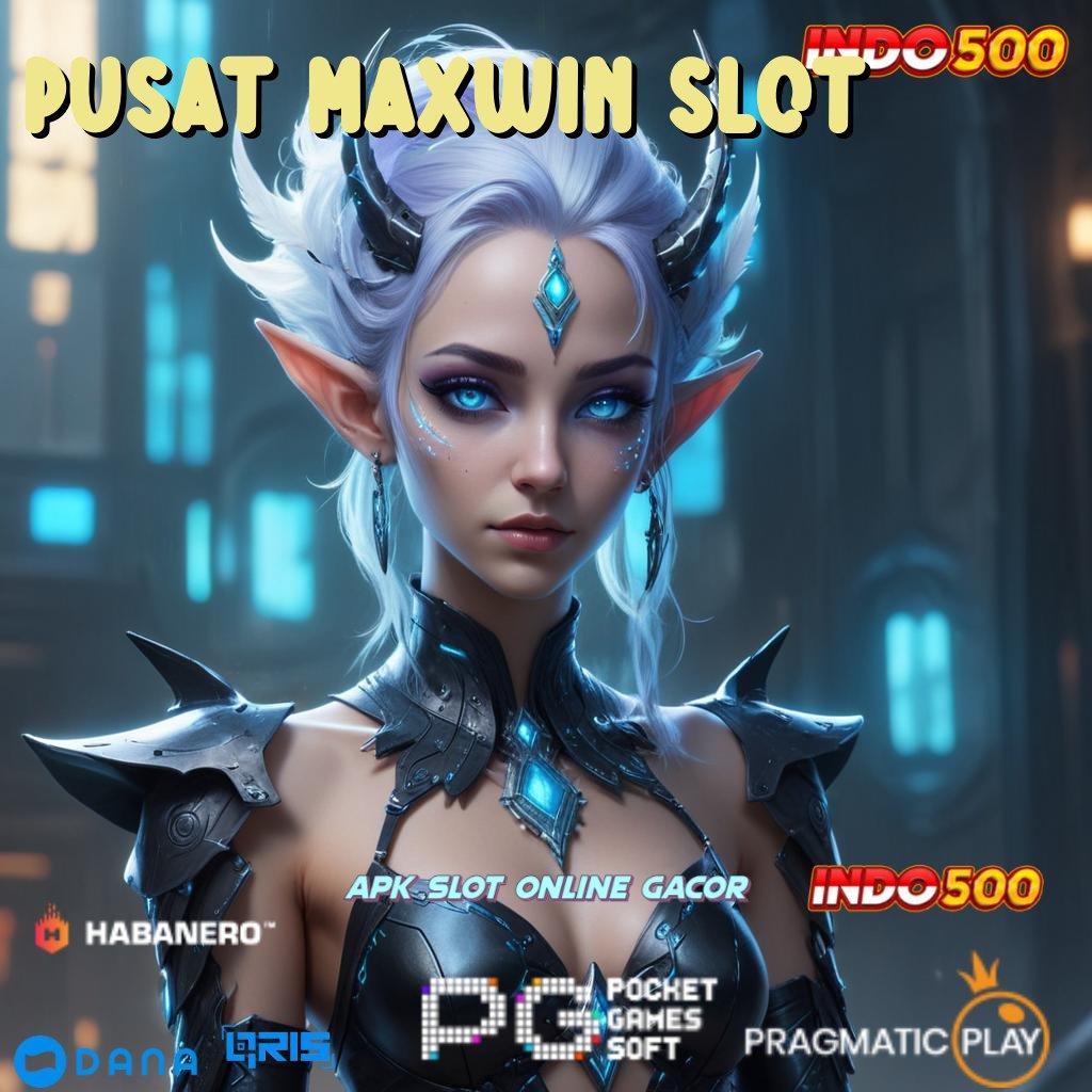 Pusat Maxwin Slot