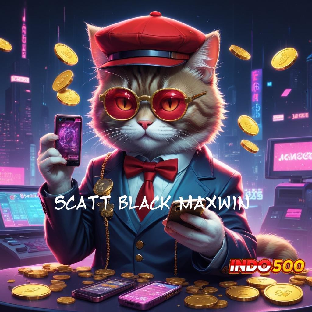 SCATT BLACK MAXWIN APK Event Bonus Versi Terbaru Wadah