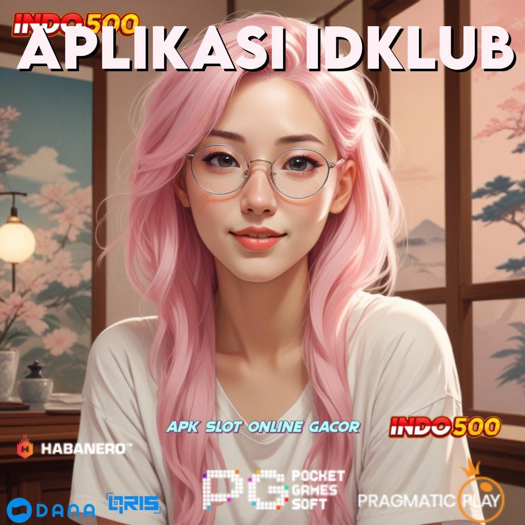 APLIKASI IDKLUB | untung mengalir terus