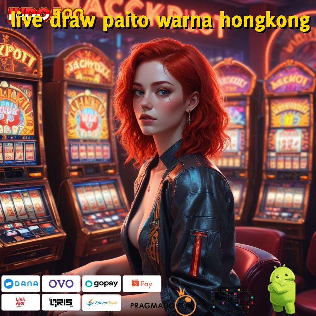 LIVE DRAW PAITO WARNA HONGKONG Mudah Mengikuti Langkah Cepat yang Jelas