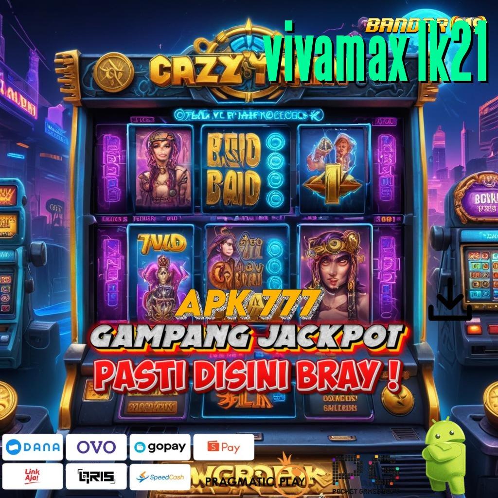 VIVAMAX LK21 @ Mesin Jackpot Modern untuk Pemula Langsung Untung