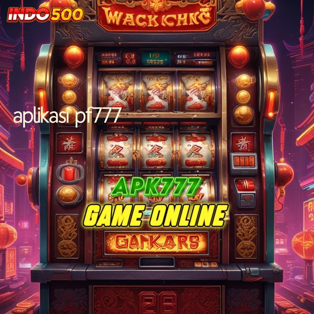 APLIKASI PF777 🎮 Gacor Mulus Sederhana Dalam Menang