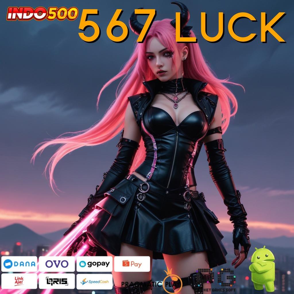 567 LUCK Aplikasi Cepat Maxwin Melimpah