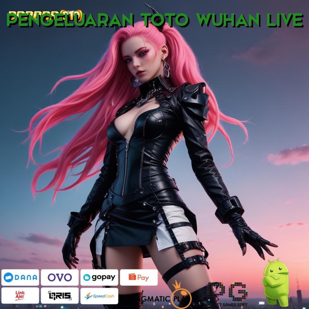 PENGELUARAN TOTO WUHAN LIVE @ kejutan spin paling favorit tanpa uang