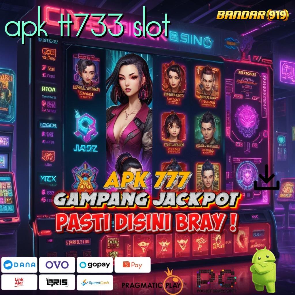 APK TT733 SLOT | slot gopay gacor seumur hidup