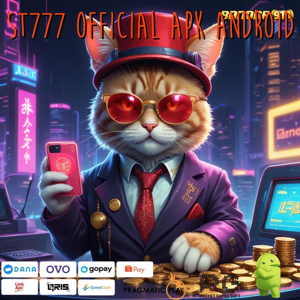 ST777 OFFICIAL APK ANDROID > Halus dan Lembut Langsung Untung Instan