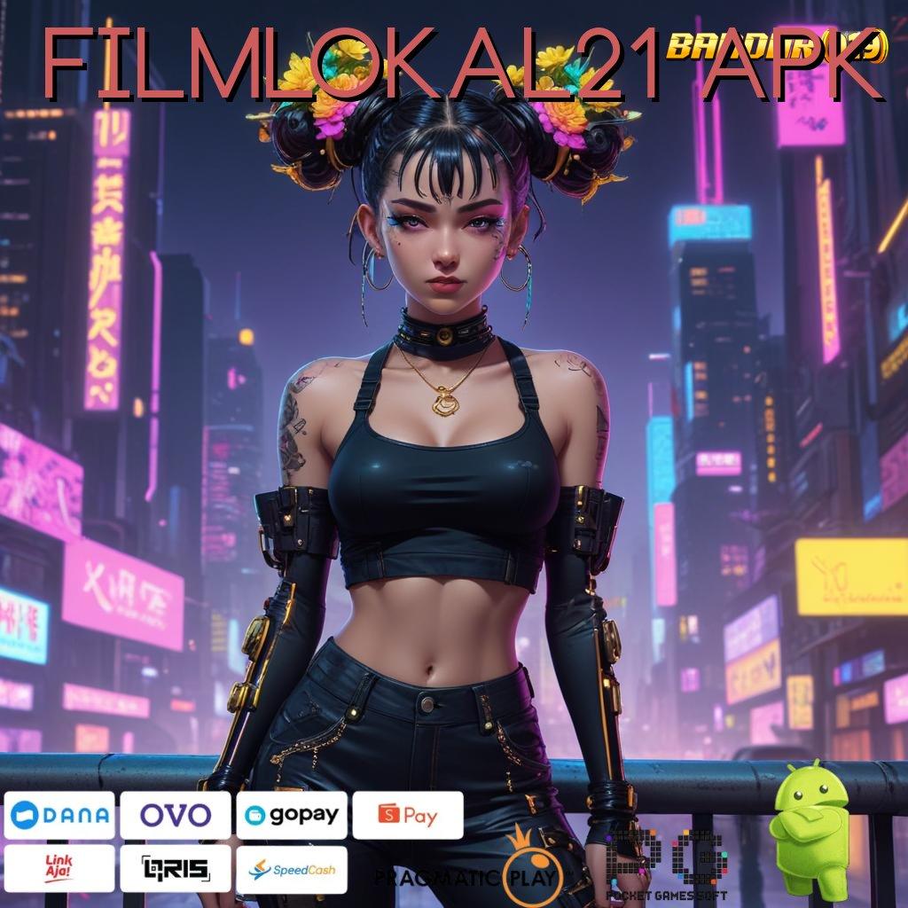 FILMLOKAL21 APK # Sistem Deposit Langsung WD 15K untuk Maxwin