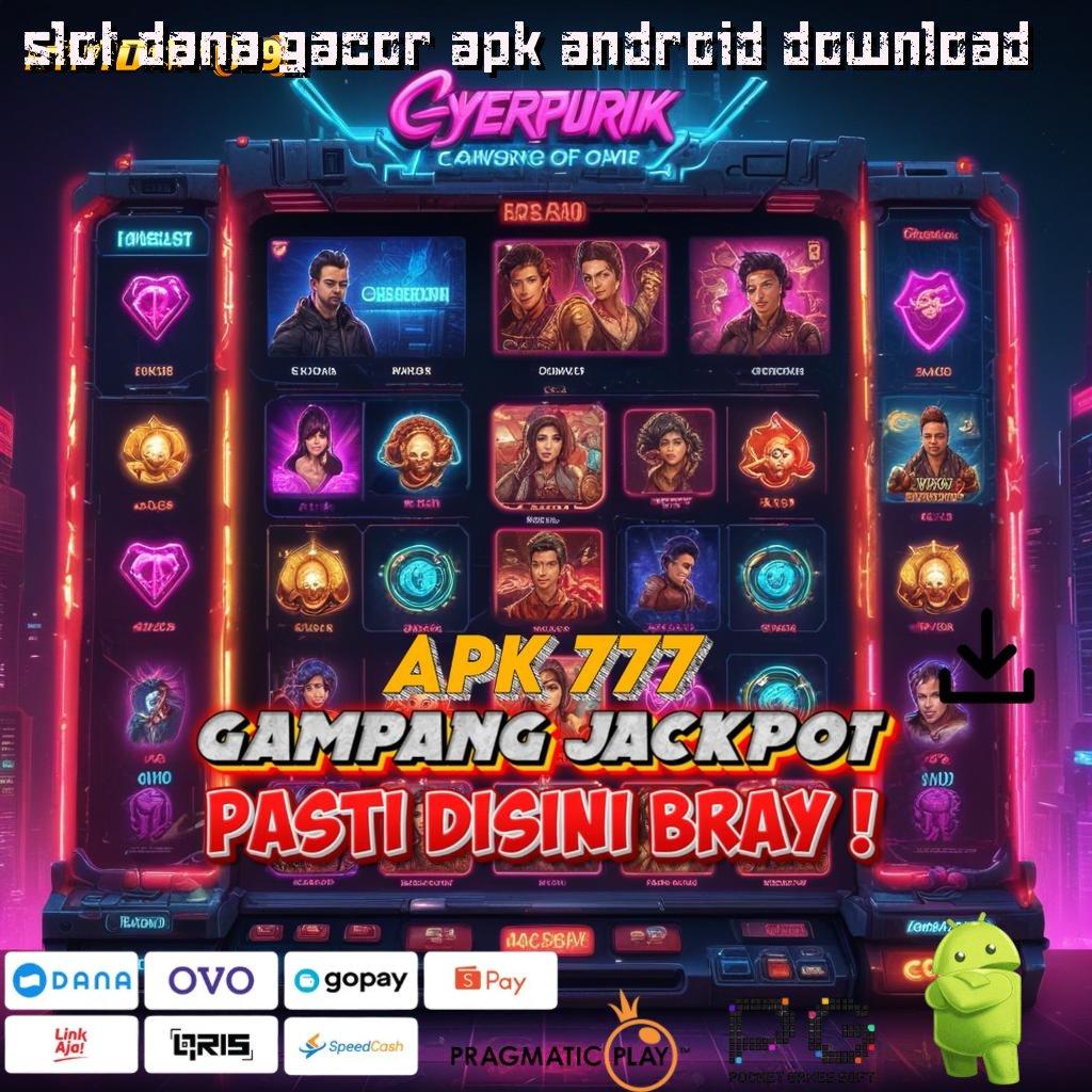 SLOT DANA GACOR APK ANDROID DOWNLOAD > roda makswin