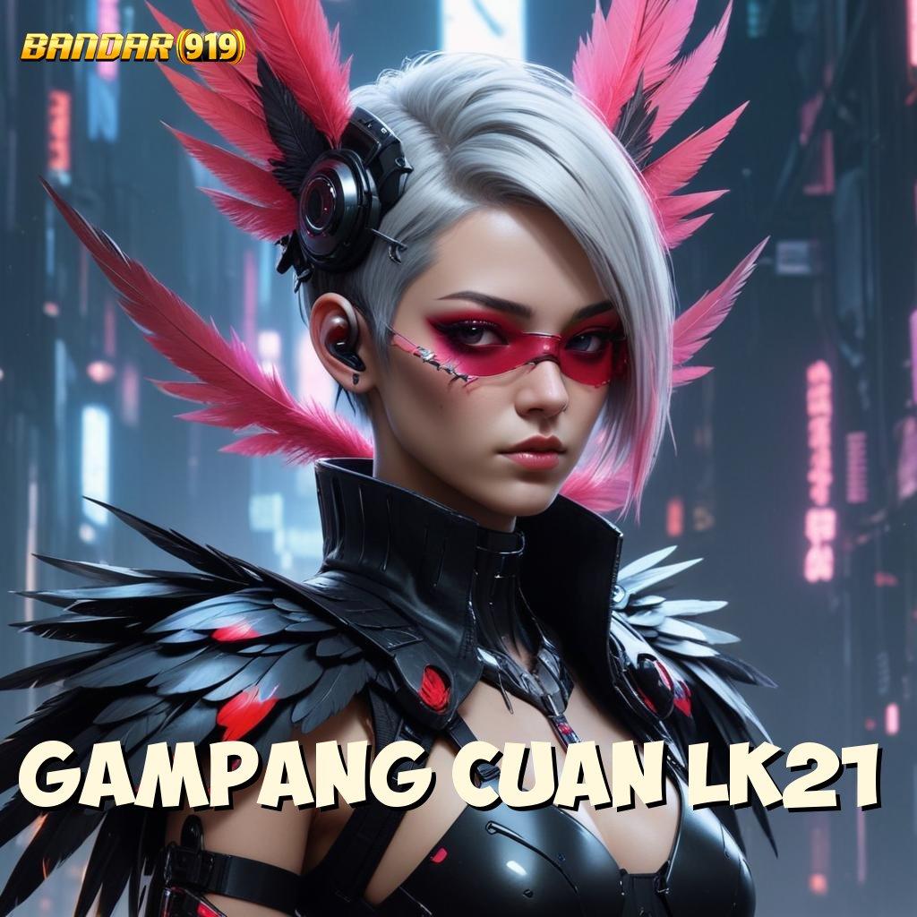 GAMPANG CUAN LK21 ≫ Bonus Besar APK Android iOS Antarmuka