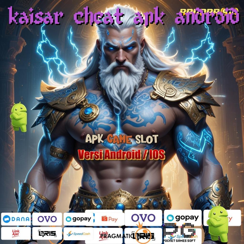 KAISAR CHEAT APK ANDROID : Spin Hoki Langsung WD Hari Ini