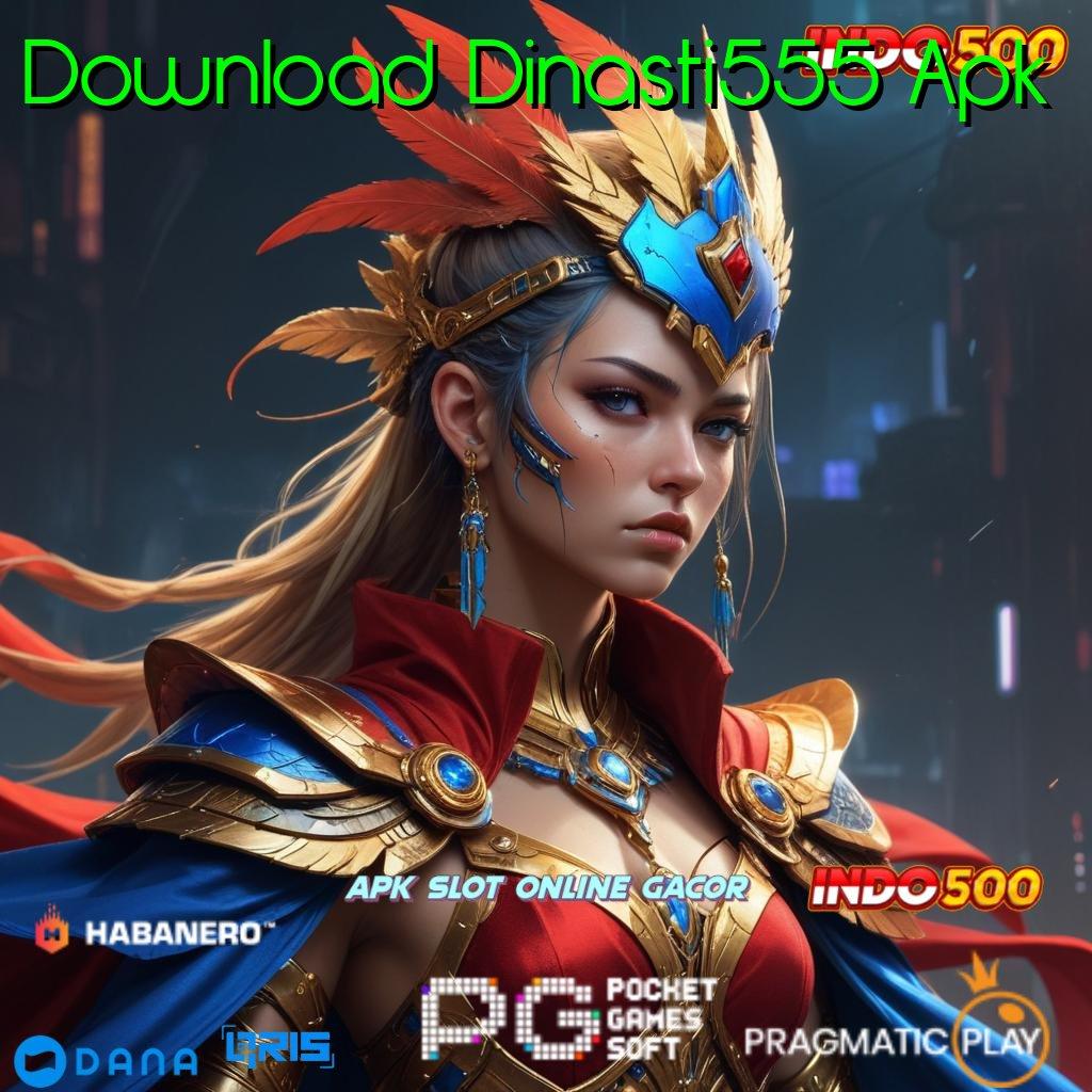 Download Dinasti555 Apk