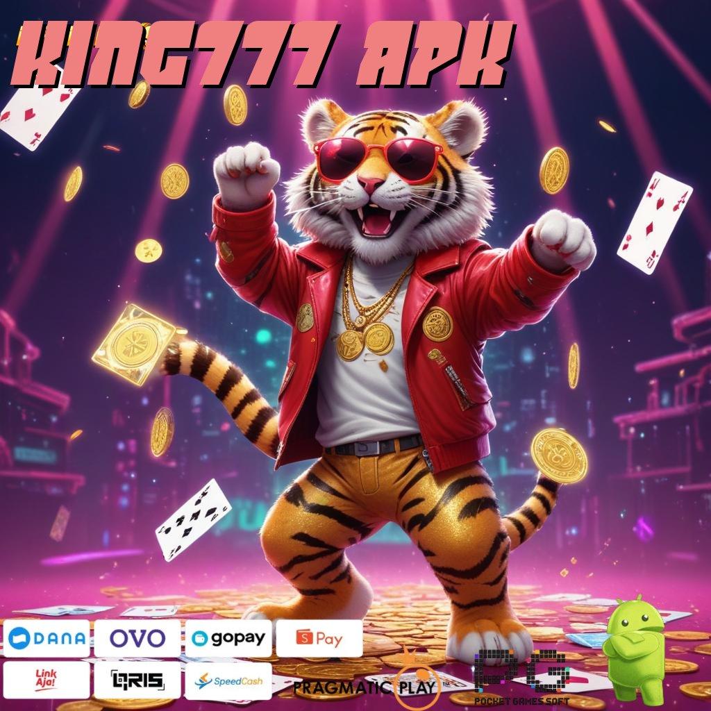 KING777 APK , Spin Valid Android Bonus Langsung