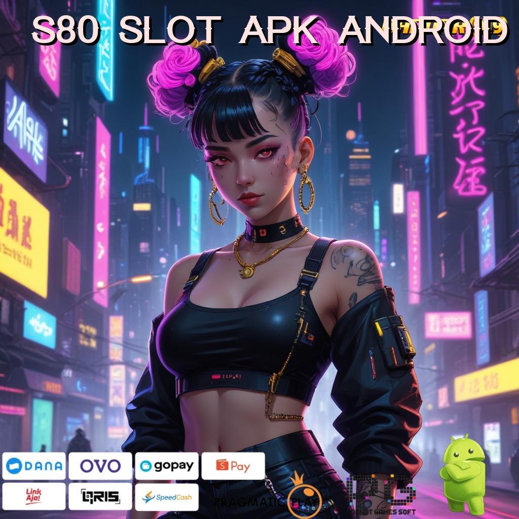 S80 SLOT APK ANDROID , Rekapitulasi Unggul Dapatkan Aplikasi Uang Tunai (Versi New) Android