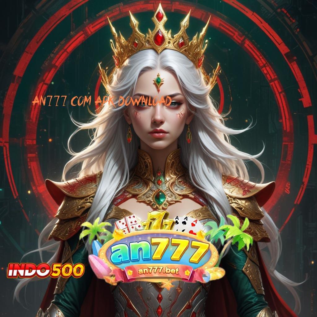 AN777 COM APK DOWNLOAD ✷ jackpot beruntun tengah malam