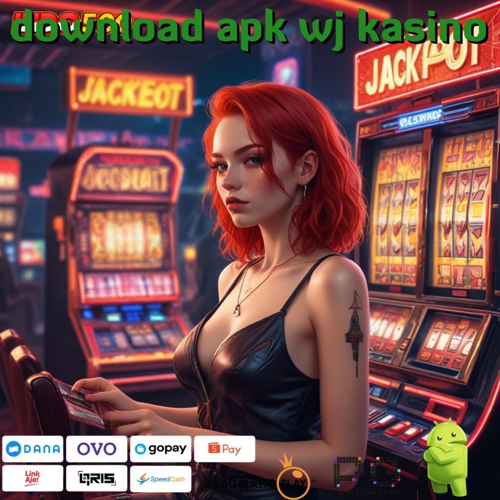 DOWNLOAD APK WJ KASINO Aplikasi Jackpot Langsung WD