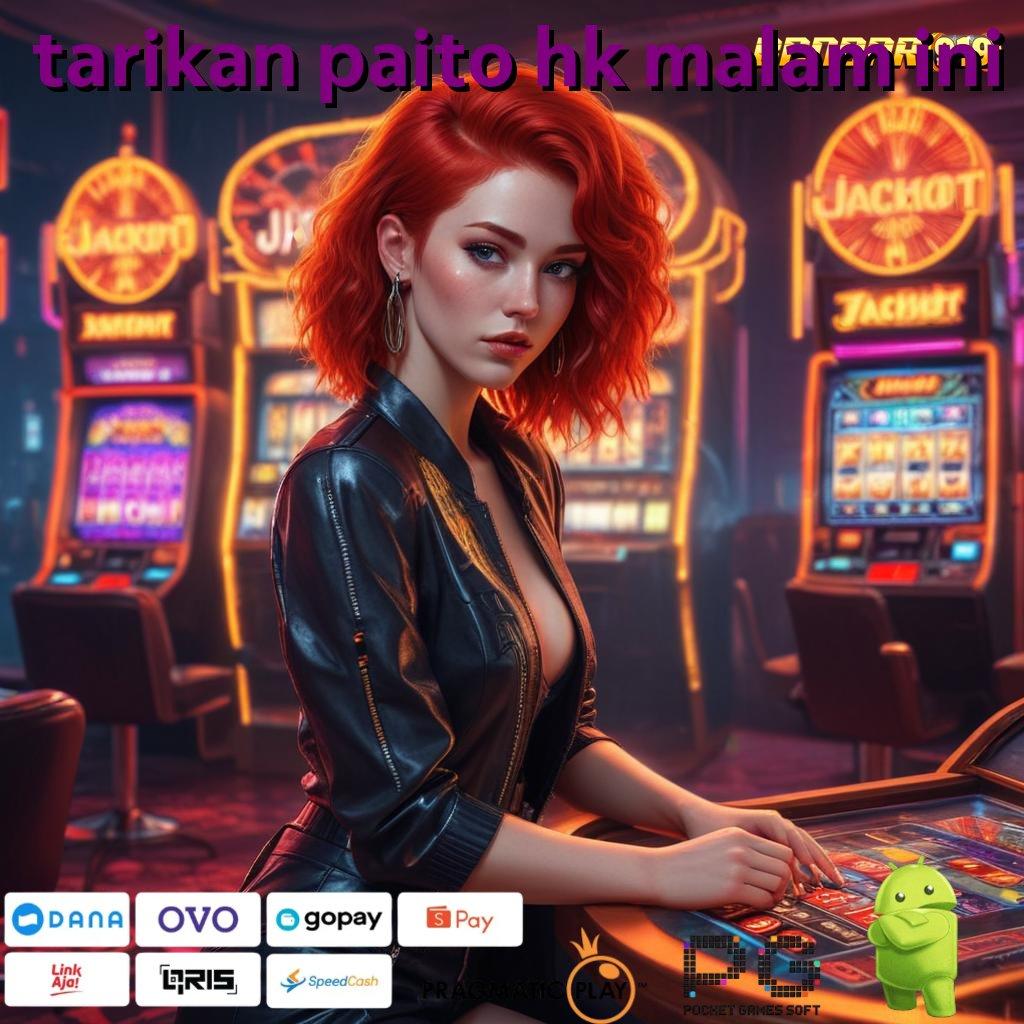 TARIKAN PAITO HK MALAM INI @ slot jackpot bonus besar dalam hitungan detik