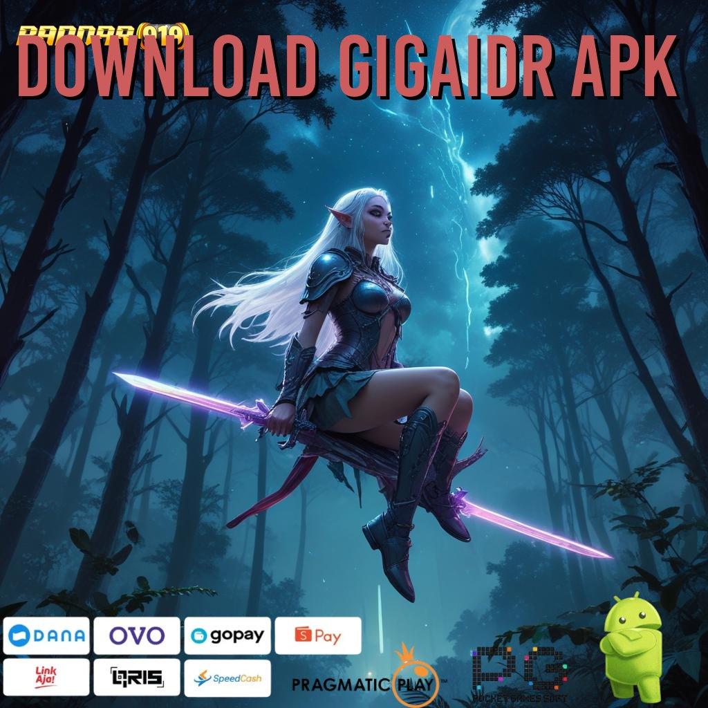 DOWNLOAD GIGAIDR APK | Tinggi Server Download Apk Android Resmi