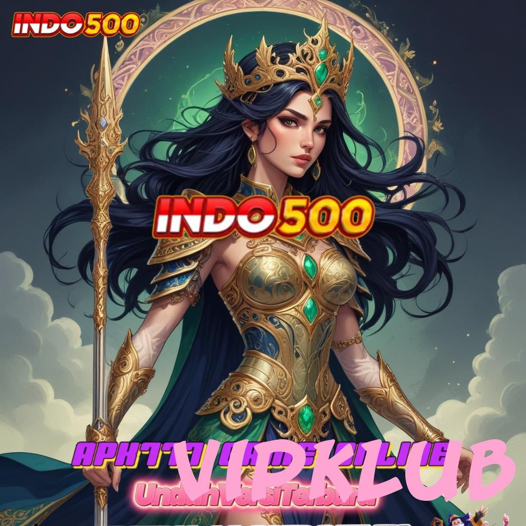 VIPKLUB ✧ Mesin Keberuntungan APK Slot Idr 777 2025 yang Super