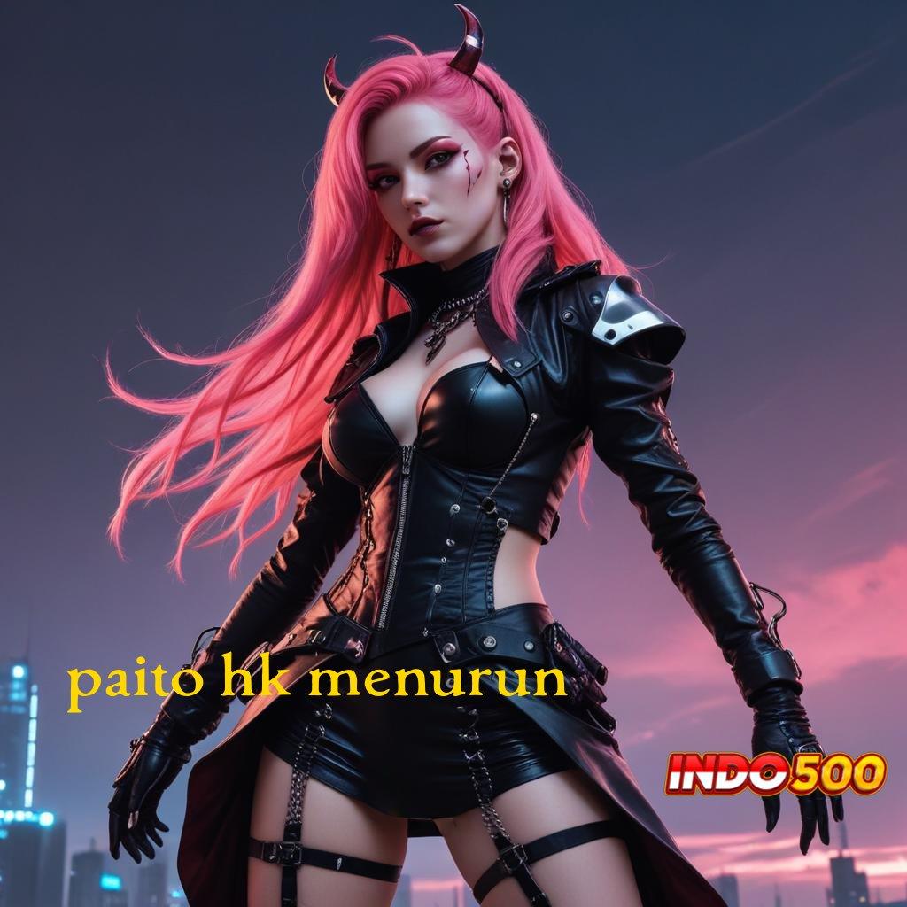 PAITO HK MENURUN : APK Slot Bonus Besar Gampang Cair