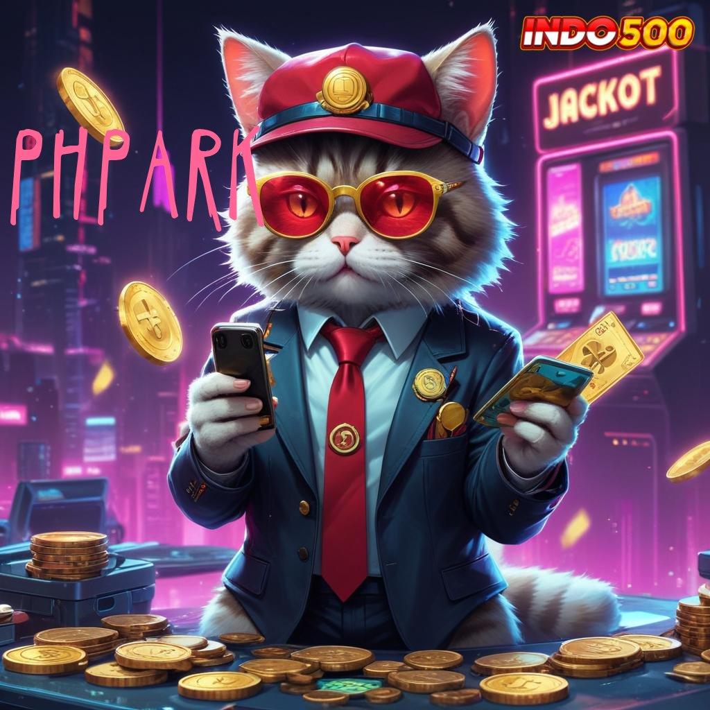 PHPARK ♍ Langsung Jackpot Dengan Spin Bonus Maksimal