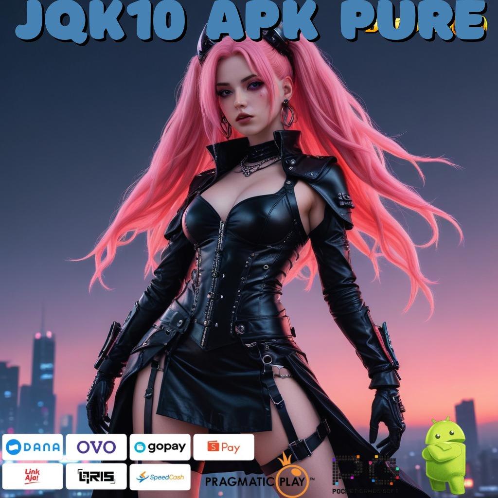 JQK10 APK PURE @ Mendominasi Depo Paling Info Deposit Alternatif