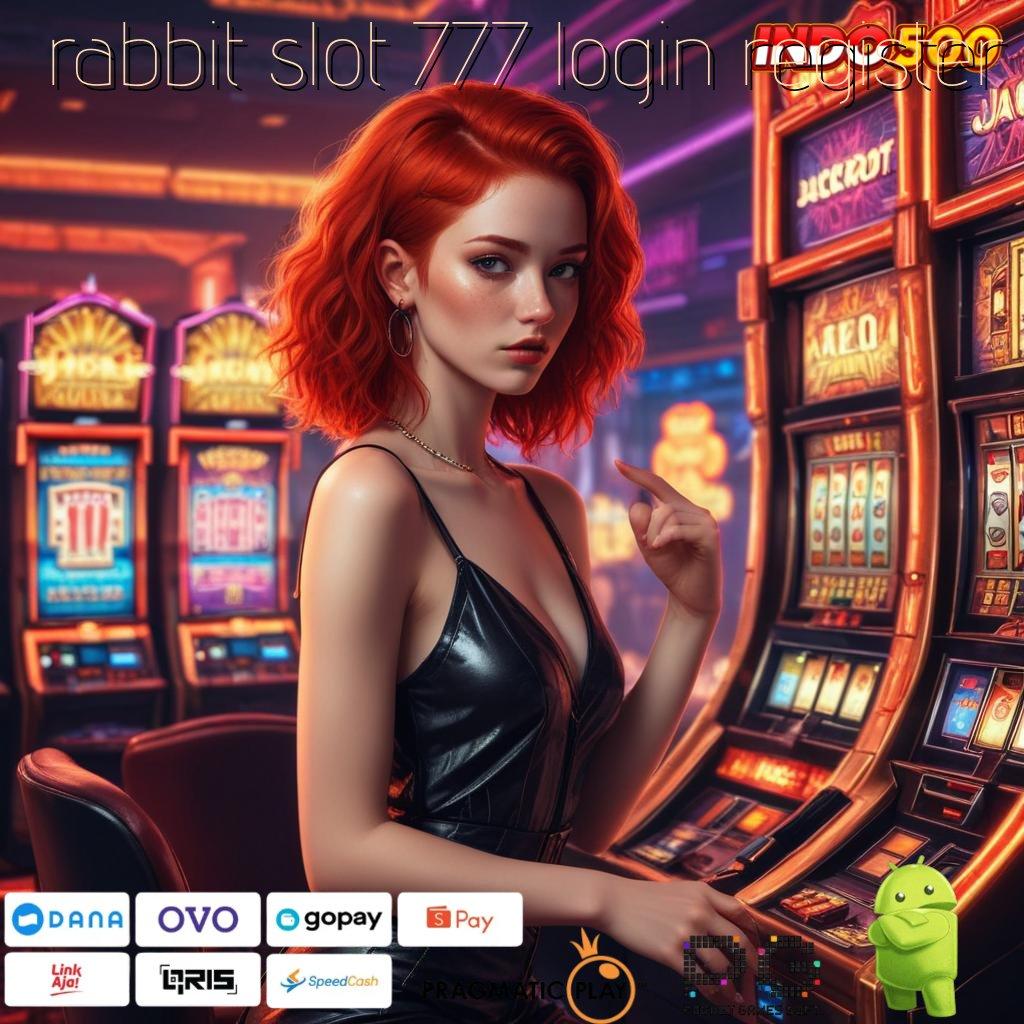 RABBIT SLOT 777 LOGIN REGISTER Sistem Pendukung Slot Dengan Rezeki Tanpa Henti