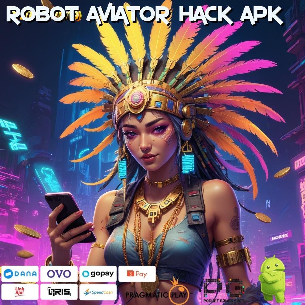 ROBOT AVIATOR HACK APK @ Teknologi Modern Unduh Langsung Bonus Gampang WD