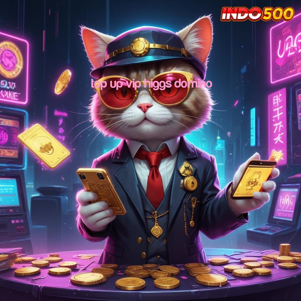 TOP UP VIP HIGGS DOMINO 🔎 mudah dijangkau spin langsung menang tiap saat