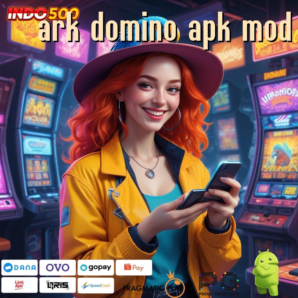 ARK DOMINO APK MOD Raih Jackpot Besar dengan Pola Modern