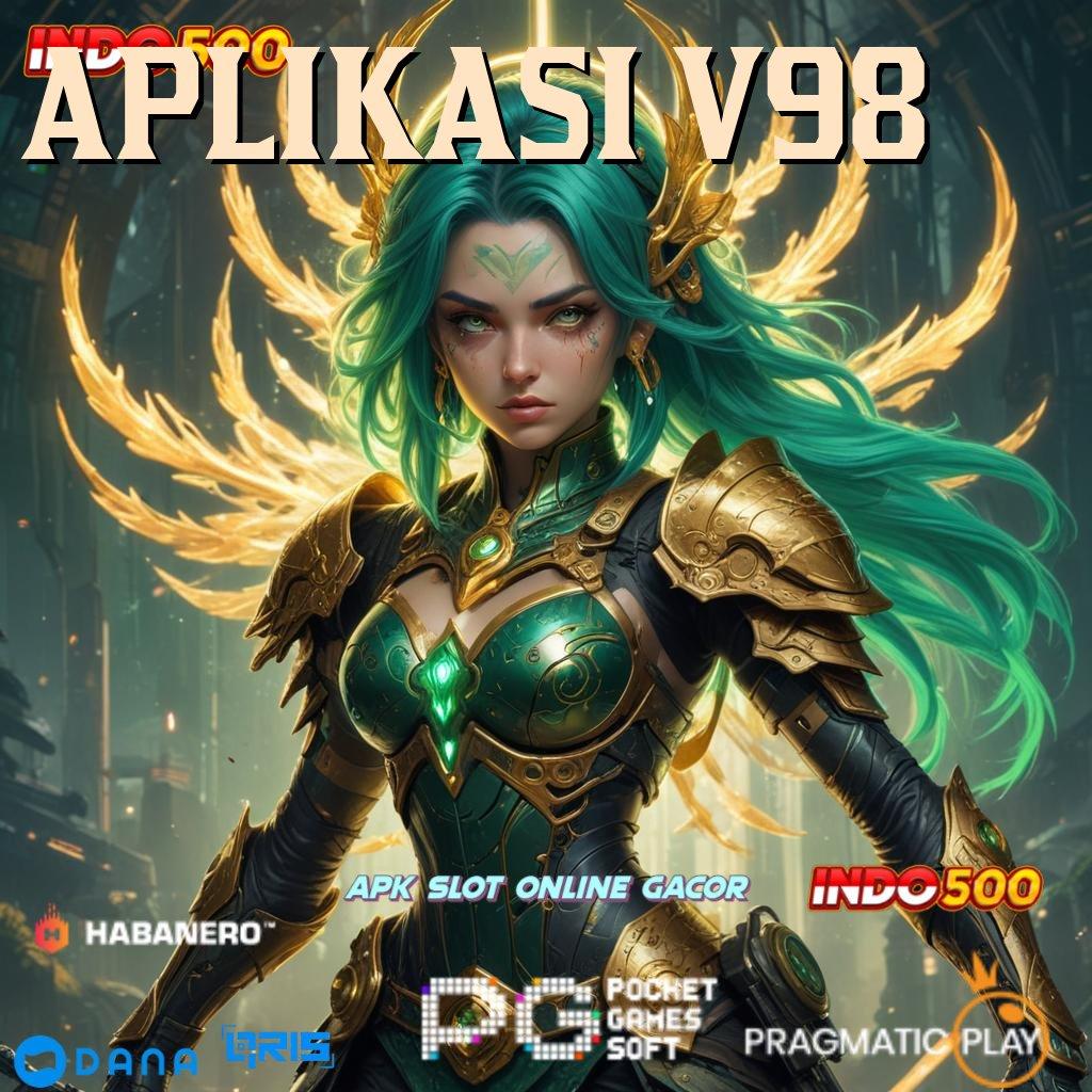 APLIKASI V98 → peluang gede jackpot langsung cair tiap saat