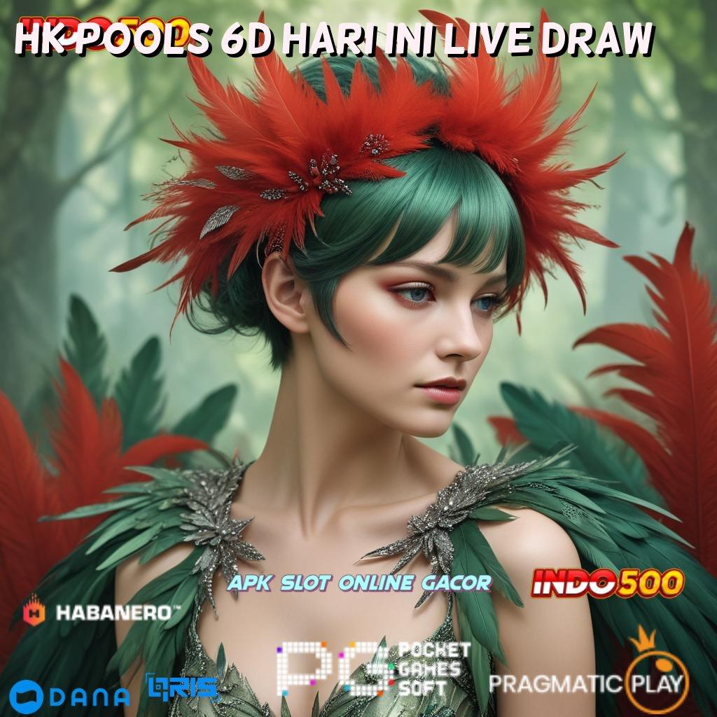 HK POOLS 6D HARI INI LIVE DRAW > tanpa uang favorit semua berkembang ganda