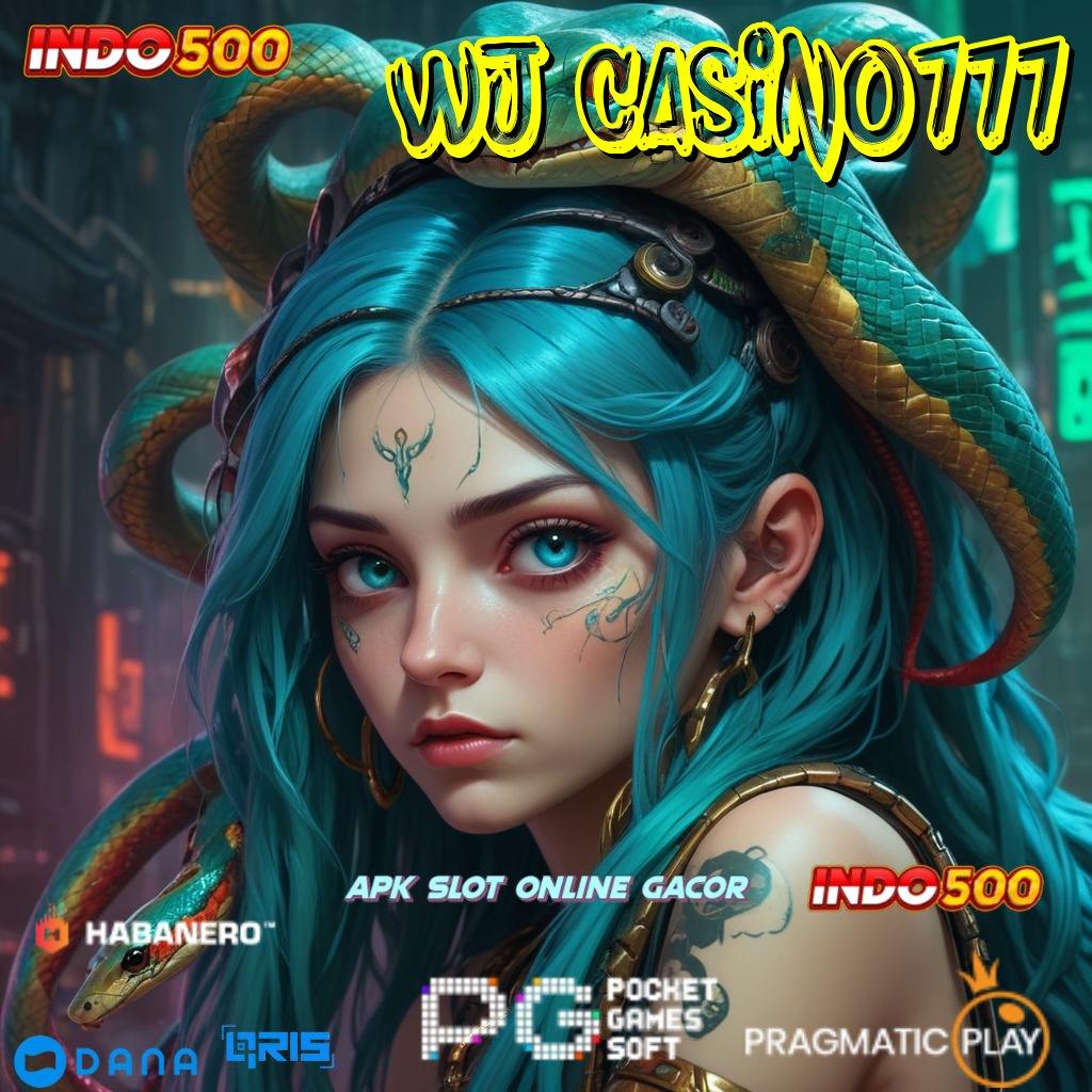 WJ CASINO777 ➜ proses penuh makna