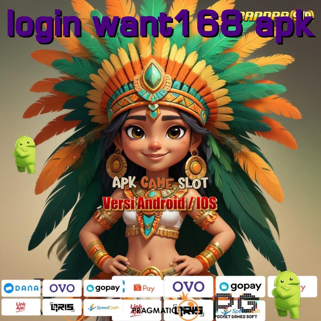 LOGIN WANT168 APK @ Galeri Game Komplit Member Kaya Bonus Depo Bank