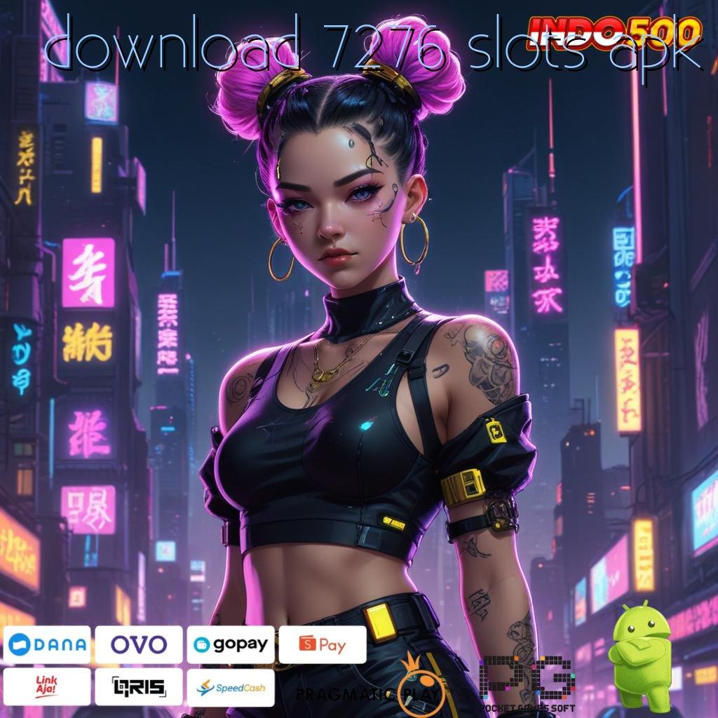 DOWNLOAD 7276 SLOTS APK Depo BCA 20rb Langsung WD