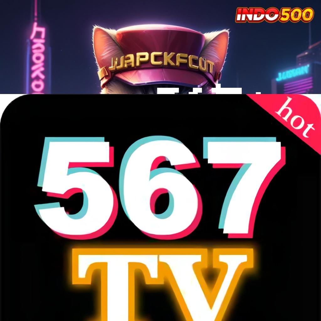 567TV 🔥 slot kreatif optimis cuan mengalir!