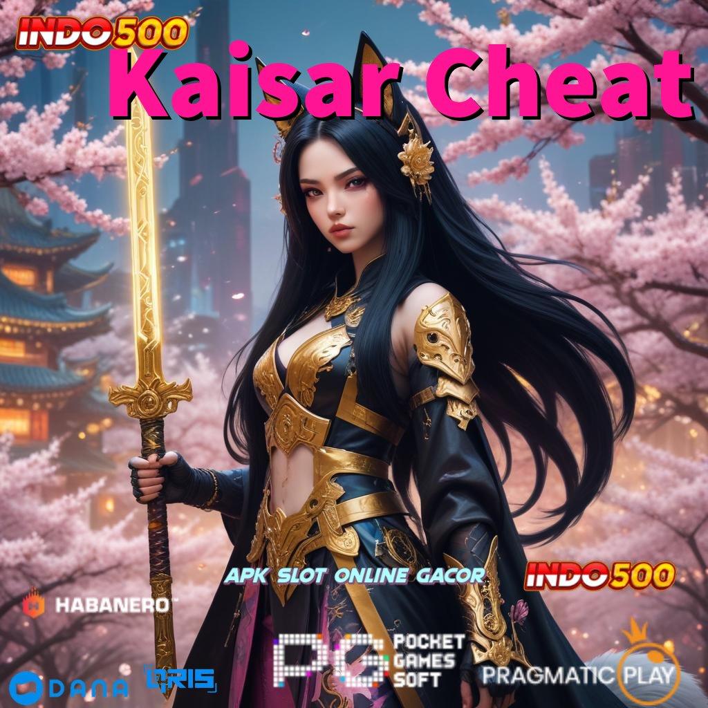 Kaisar Cheat