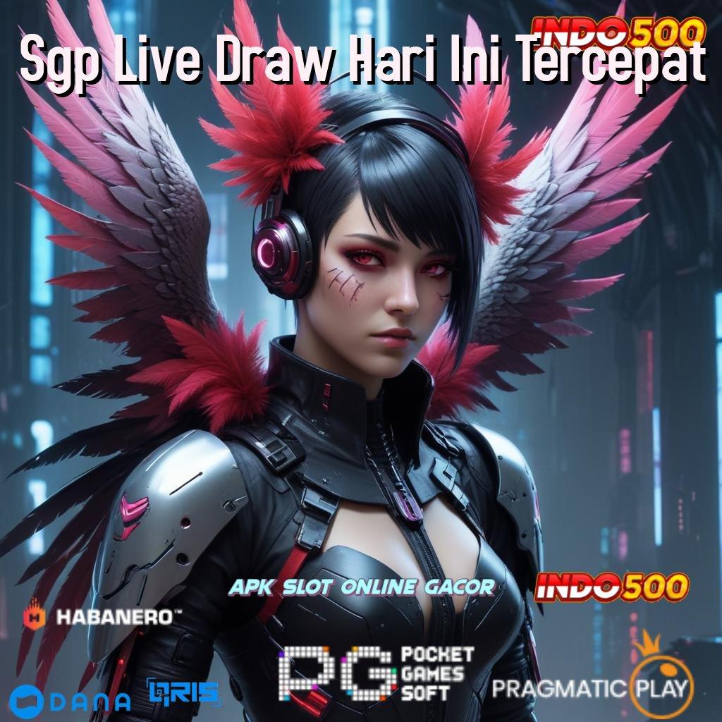 Sgp Live Draw Hari Ini Tercepat