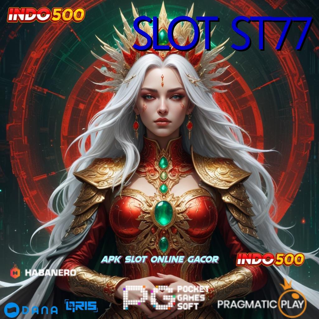 SLOT ST77 🔥 mesin slot gacor buat sultan gopay